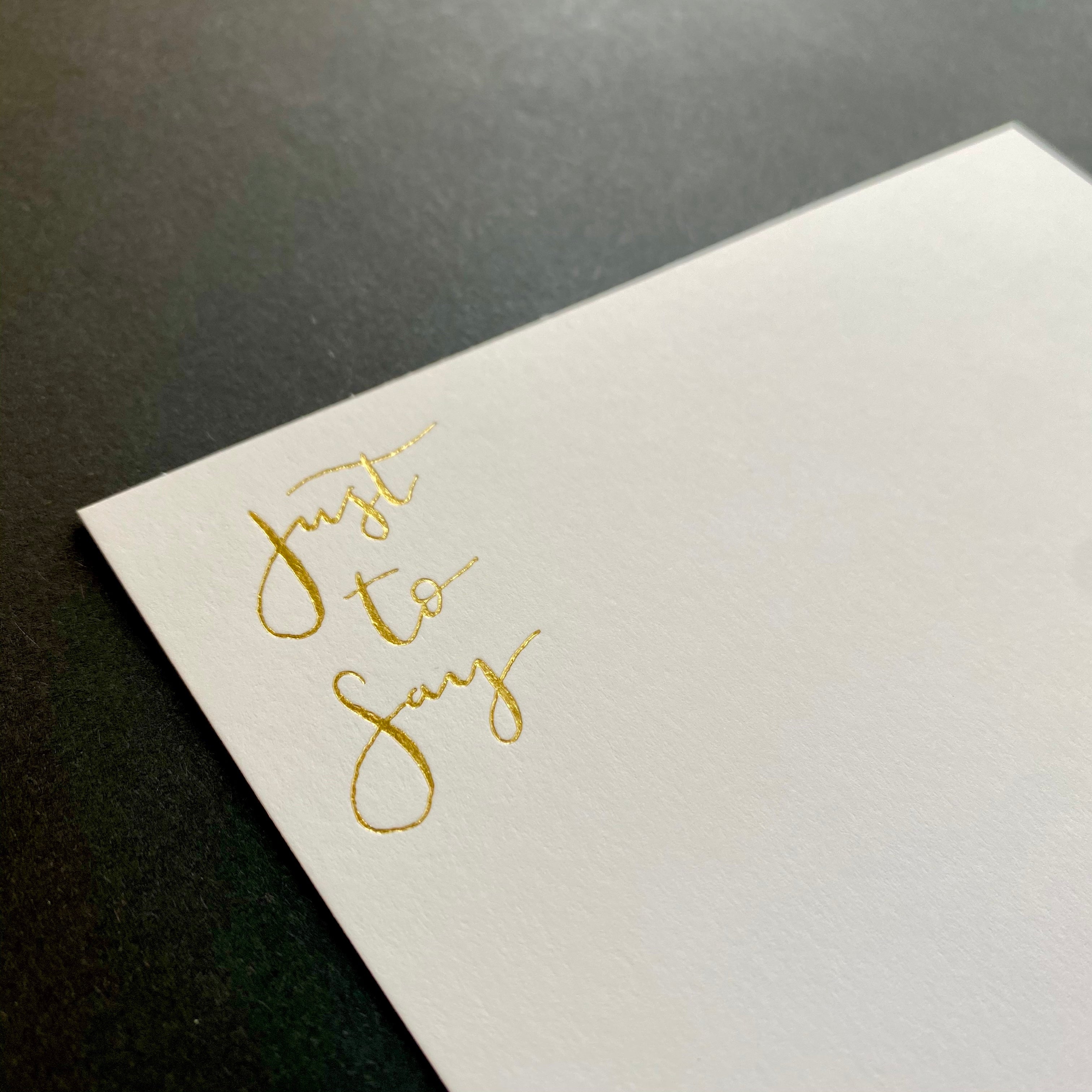 just to say gold foil embossed notecards